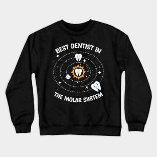 Best Dentist In The Molar System Dentist Dental Student Crewneck Sweatshirt